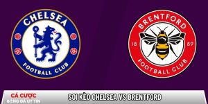 Soi kèo Chelsea vs Brentford, 22h ngày 17/01 – Ngoại hạng Anh tại tamilpayani.com