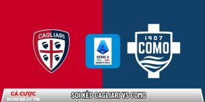 Soi kèo Cagliari vs Como, 21h00 ngày 07/03 – Serie A tại tamilpayani.com